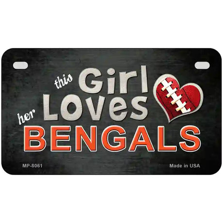 This Girl Loves Her Bengals Novelty Metal License Plate 7" x 4" (MP)