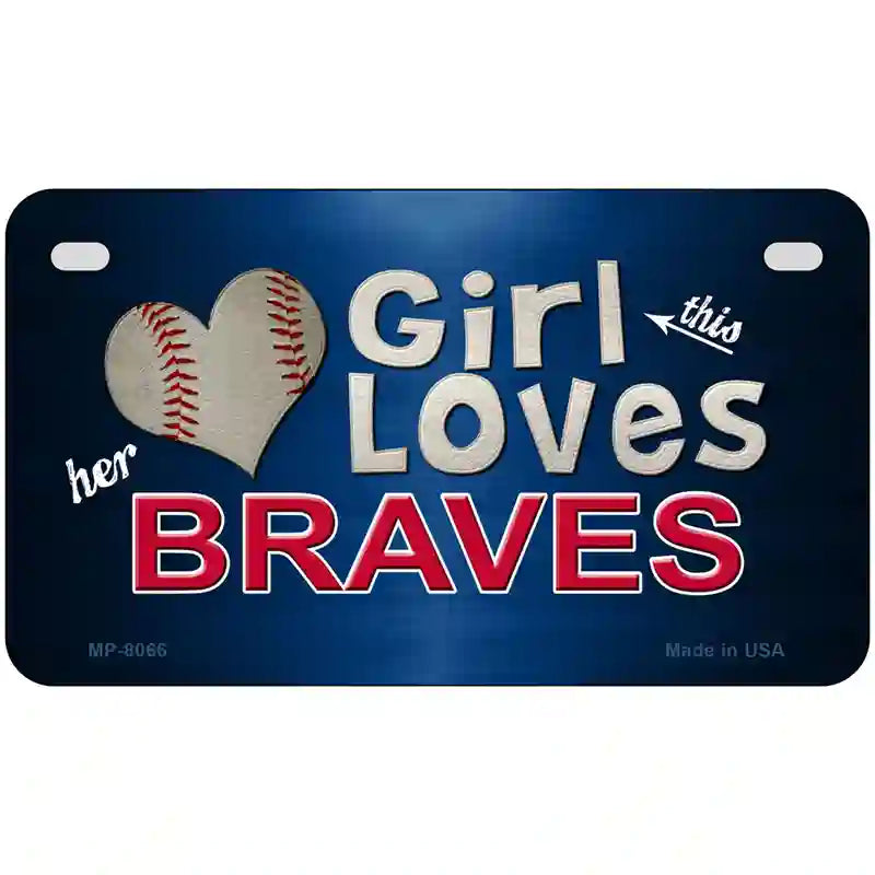 This Girl Loves Her Braves Novelty Metal License Plate 7" x 4" (MP)