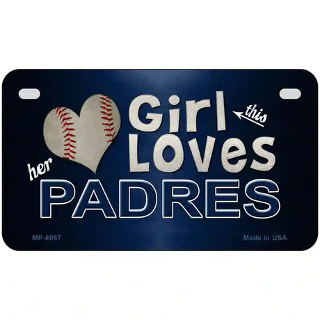 This Girl Loves Her Padres Novelty Metal License Plate 7" x 4" (MP)