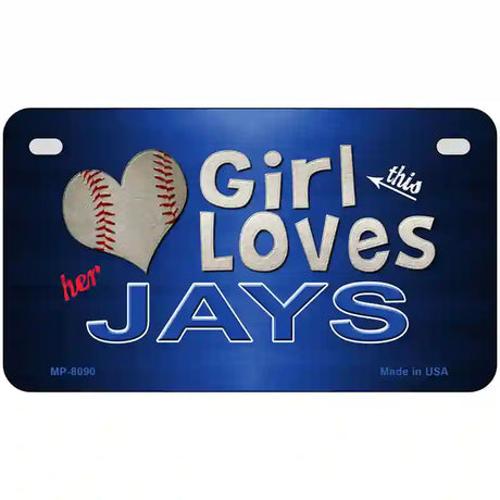 This Girl Loves Her Jays Novelty Metal License Plate 7" x 4" (MP)