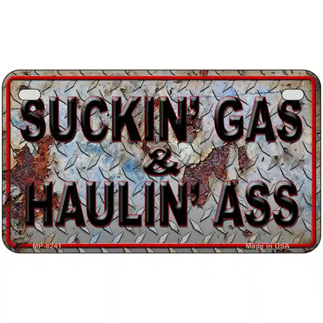 Suckin Gas Haulin Ass Vintage Novelty Metal License Plate 7" x 4" (MP)