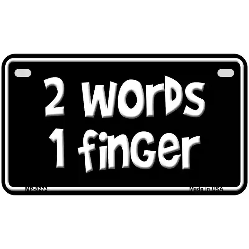 Two Words One Finger Novelty Metal License Plate 7" x 4" (MP)