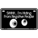 Hiding From Negative People Novelty Metal License Plate 7" x 4" (MP)