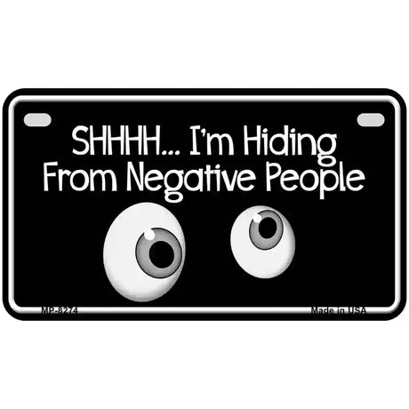 Hiding From Negative People Novelty Metal License Plate 7" x 4" (MP)