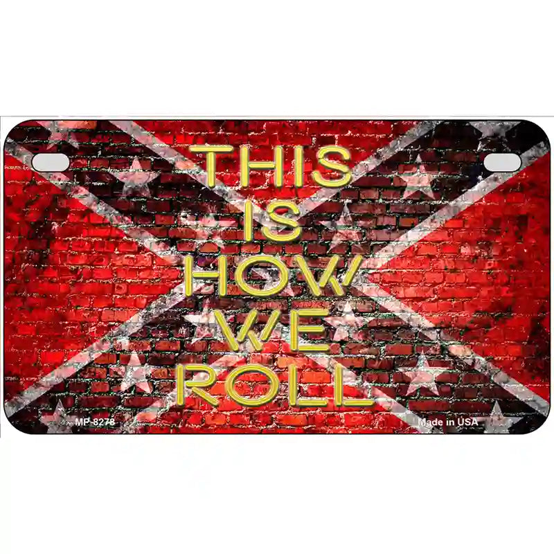 This Is How We Roll Novelty Metal License Plate 7" x 4" (MP)