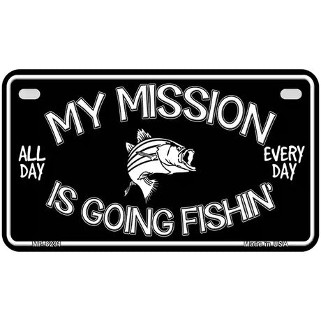 My Mission Is Fishin Metal Novelty License Plate 7" x 4" (MP)