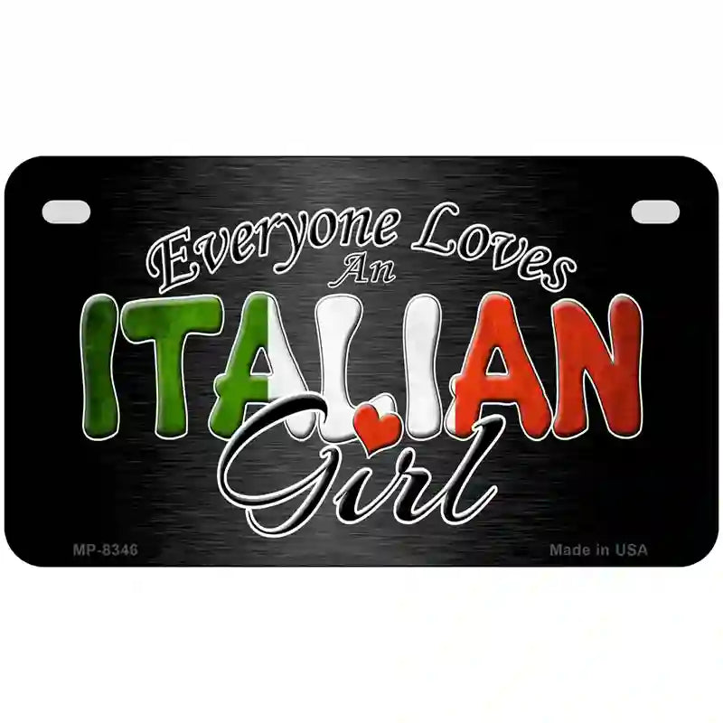 Everyone Loves An Italian Girl Metal Novelty License Plate 7" x 4" (MP)