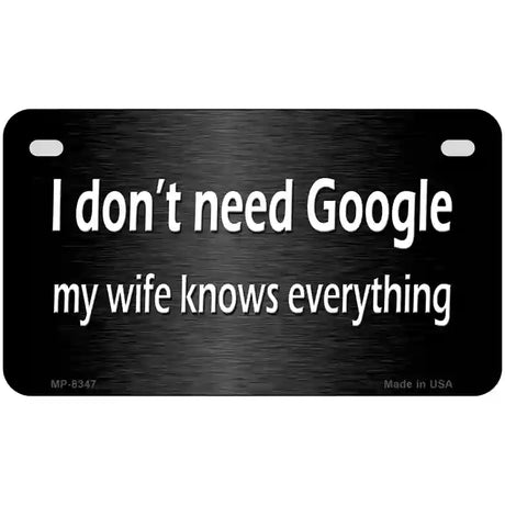 Dont Need Google Metal Novelty License Plate 7" x 4" (MP)