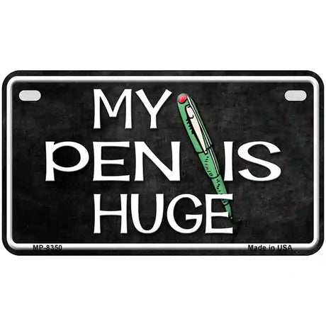 My Pen Is Huge Metal Novelty License Plate 7" x 4" (MP)