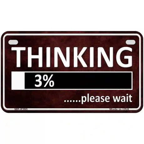 Thinking Please Wait Metal Novelty License Plate 7" x 4" (MP)