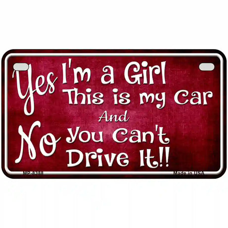 Yes Im A Girl Metal Novelty License Plate 7" x 4" (MP)