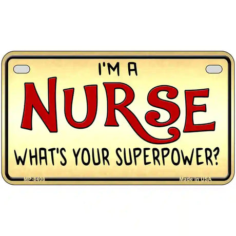 Im A Nurse Super Power Metal Novelty License Plate 7" x 4" (MP)