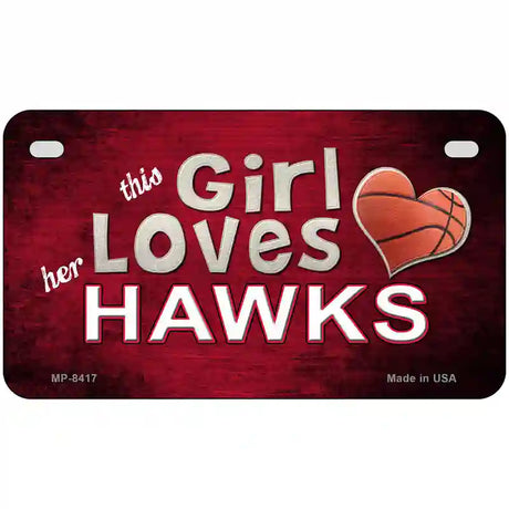 This Girl Loves Her Hawks Novelty Metal License Plate 7" x 4" (MP)