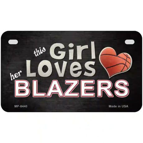 This Girl Loves Her Blazers Novelty Metal License Plate 7" x 4" (MP)