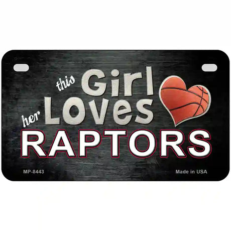 This Girl Loves Her Raptors Novelty Metal License Plate 7" x 4" (MP)