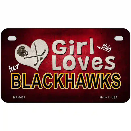 This Girl Loves Her Blackhawks Novelty Metal License Plate 7" x 4" (MP)