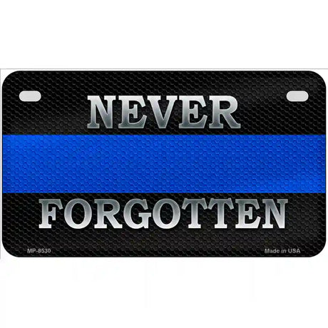 Never Forgotten Thin Blue Line Metal Novelty License Plate 7" x 4" (MP)