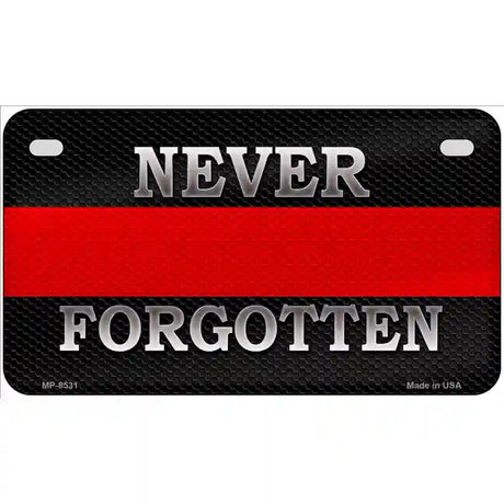 Never Forgotten Thin Red Line Metal Novelty License Plate 7" x 4" (MP)