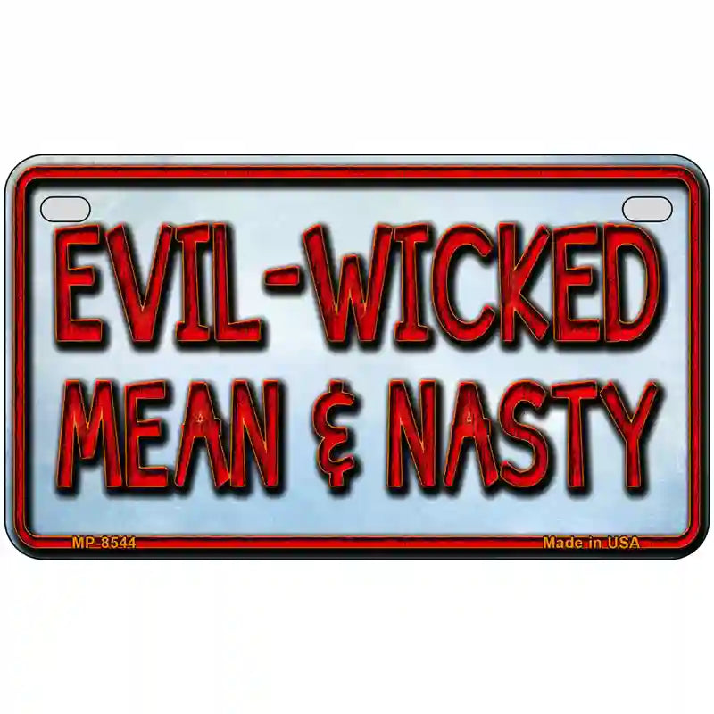 Evil Wicked Mean & Nasty Metal Novelty License Plate 7" x 4" (MP)