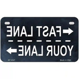 Fast Lane Your Lane Metal Novelty License Plate 7" x 4" (MP)