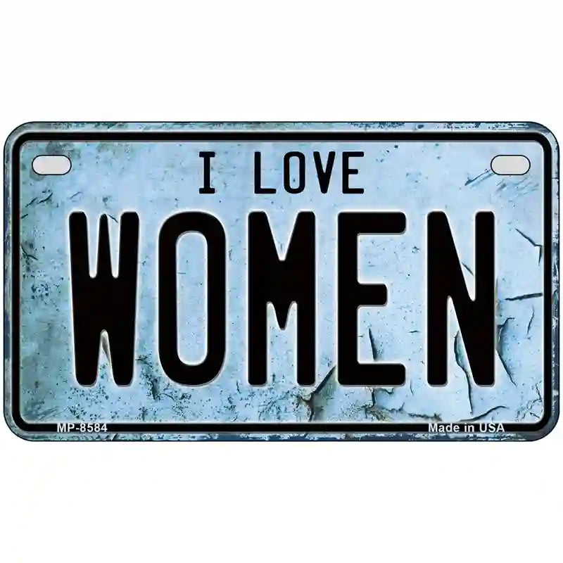 I Love Women Metal Novelty License Plate 7" x 4" (MP)