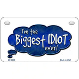 Biggest Idiot Metal Novelty License Plate 7" x 4" (MP)