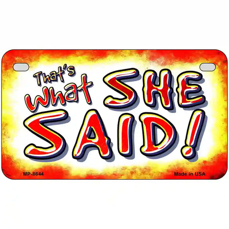 Thats What She Said Metal Novelty License Plate 7" x 4" (MP)