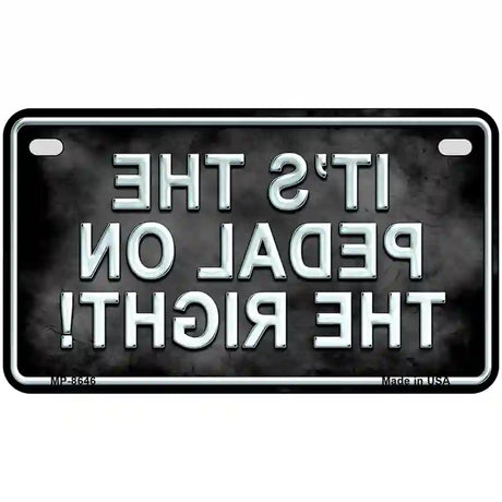 Pedal On The Right Metal Novelty License Plate 7" x 4" (MP)