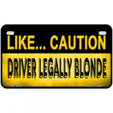 Driver Legally Blonde Metal Novelty License Plate 7" x 4" (MP)