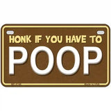 Honk If You Have To Poop Metal Novelty License Plate 7" x 4" (MP)