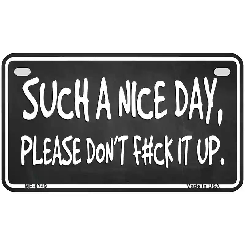 Such A Nice Day Metal Novelty License Plate 7" x 4" (MP)