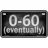 0 To 60 Metal Novelty License Plate 7" x 4" (MP)