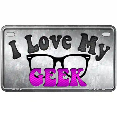 I Love My Geek Metal Novelty License Plate 7" x 4" (MP)