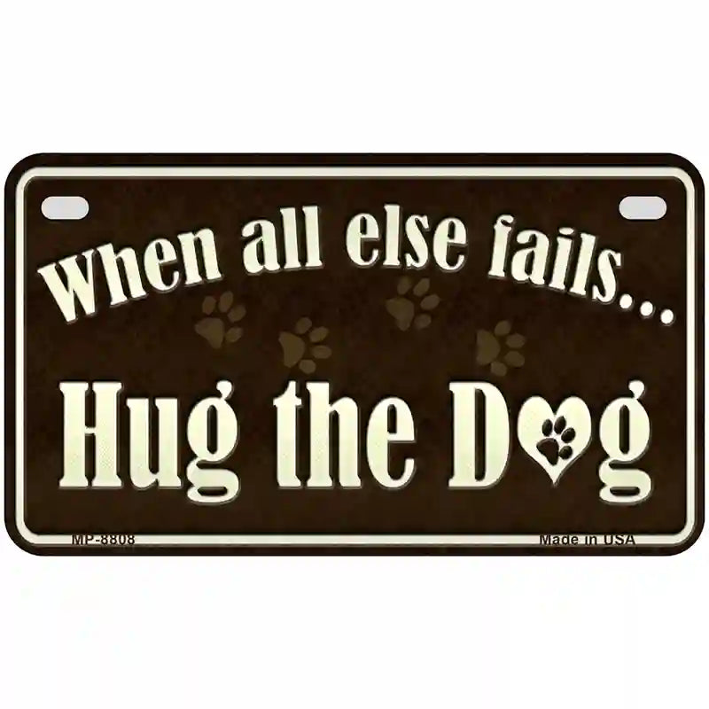 Hug The Dog Metal Novelty License Plate 7" x 4" (MP)