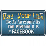 May Your Life Be Awesome Metal Novelty License Plate 7" x 4" (MP)