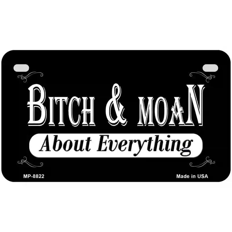 Bitch And Moan Metal Novelty License Plate 7" x 4" (MP)