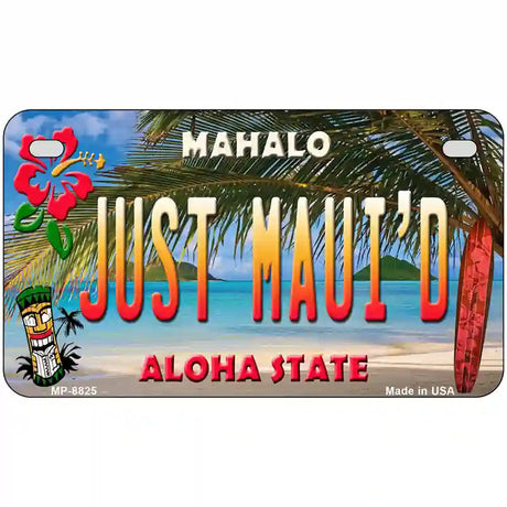 Just Mauid Hawaii Novelty Metal License Plate 7" x 4" (MP)