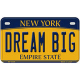 Dream Big New York Metal Novelty License Plate 7" x 4" (MP)