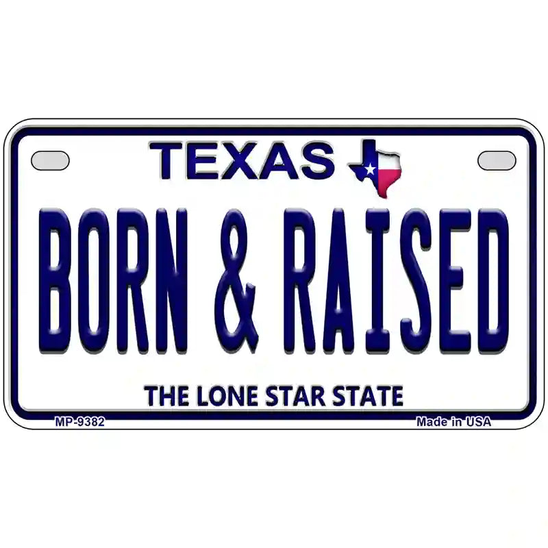 Born and Raised Texas Novelty Metal License Plate 7" x 4" (MP)