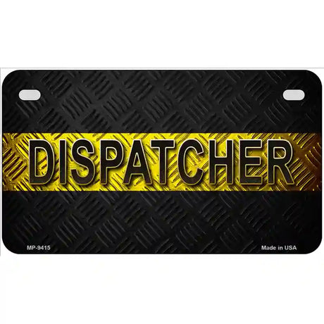 Dispatcher Novelty Metal License Plate 7" x 4" (MP)