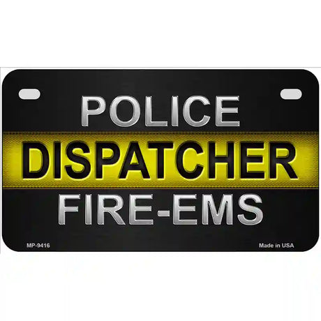 Police / Dispatcher / Fire- EMS Novelty Metal License Plate 7" x 4" (MP)