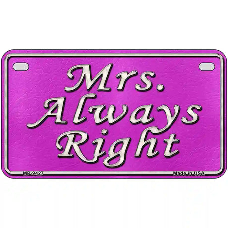 Mrs Always Right Novelty Metal License Plate 7" x 4" (MP)