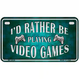 Rather Play Video Games Novelty Metal License Plate 7" x 4" (MP)