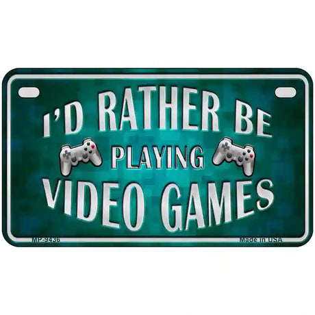 Rather Play Video Games Novelty Metal License Plate 7" x 4" (MP)