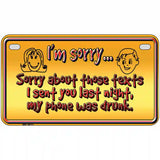 Phone Was Drunk Novelty Metal License Plate 7" x 4" (MP)