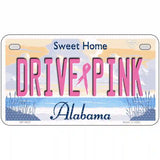 Drive Pink Alabama Novelty Metal License Plate 7" x 4" (MP)