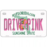 Drive Pink Florida Novelty Metal License Plate 7" x 4" (MP)