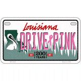 Drive Pink Louisiana Novelty Metal License Plate 7" x 4" (MP)