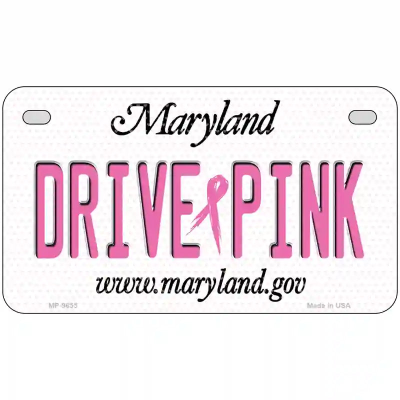 Drive Pink Maryland Novelty Metal License Plate 7" x 4" (MP)