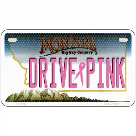 Drive Pink Montana Novelty Metal License Plate 7" x 4" (MP)